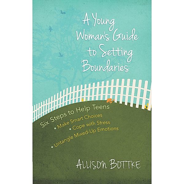 Young Woman's Guide to Setting Boundaries / Harvest House Publishers, Allison Bottke