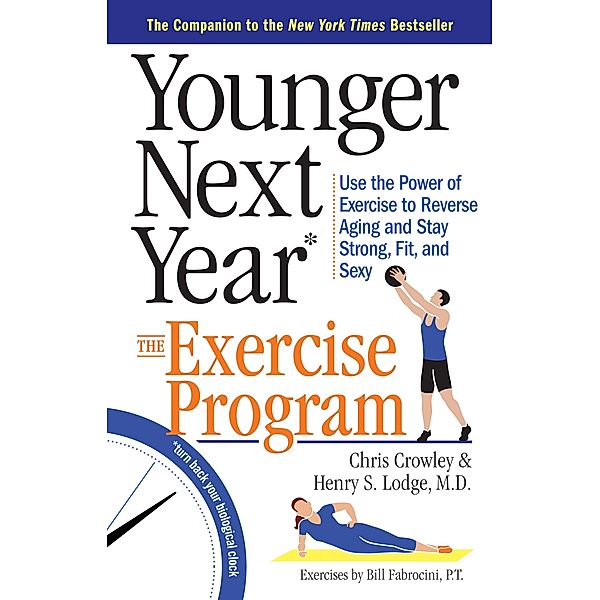 Younger Next Year: The Exercise Program / Younger Next Year, Chris Crowley, Henry S. Lodge