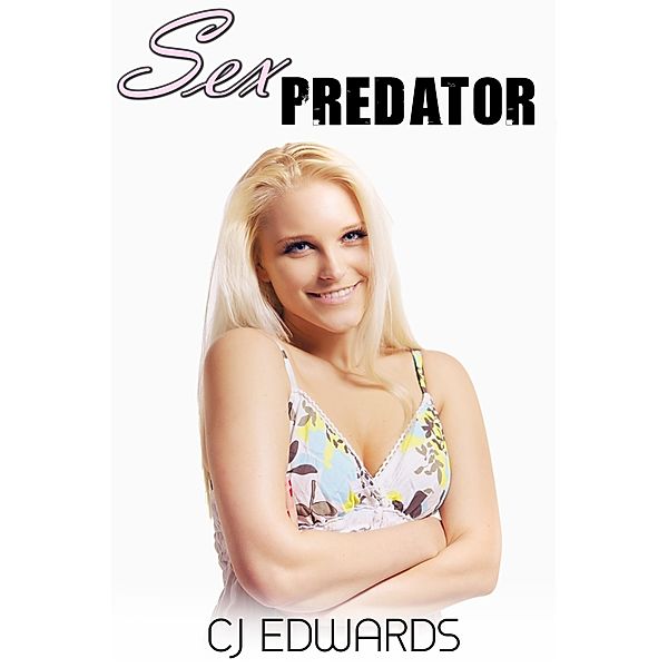 Younger Women: Sex Predator, CJ Edwards