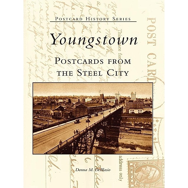 Youngstown Postcards From the Steel City, Donna M. Deblasio