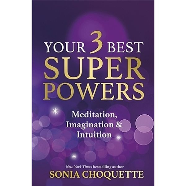 Your 3 Best Super Powers, Sonia Choquette