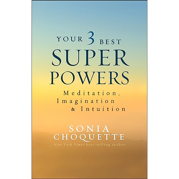 Your 3 Best Super Powers, Sonia Choquette
