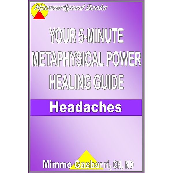 Your 5-Minute Metaphysical Power Healing Guide: Headaches, Mimmo Gasbarri