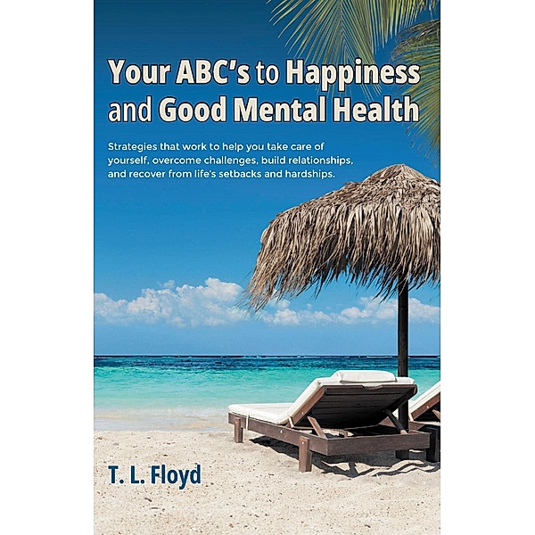 Your ABC's to Happiness and Good Mental Health, T. L. Floyd
