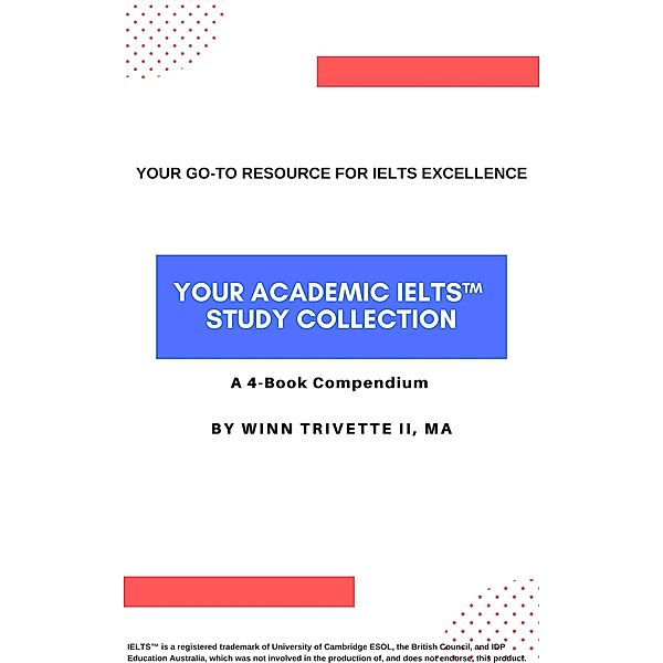Your Academic IELTS(TM) Study Collection, Winn Trivette
