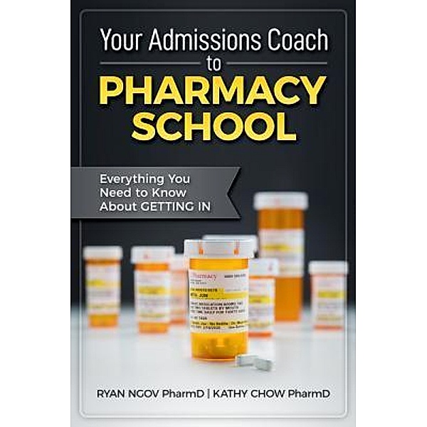 Your Admissions Coach to Pharmacy School, Ryan Ngov, Kathy Chow