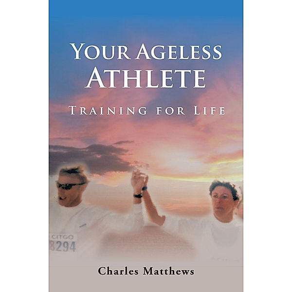 Your Ageless Athlete:, Charles Matthews