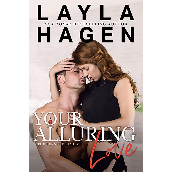 Your Alluring Love (The Bennett Family, #6) / The Bennett Family, Layla Hagen