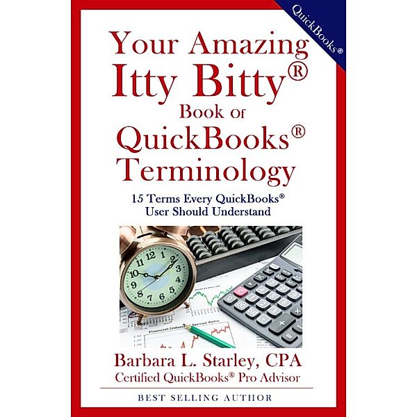 Your Amazing Itty Bitty® Book of QuickBooks® Terminology, CPA, Barbara Starley