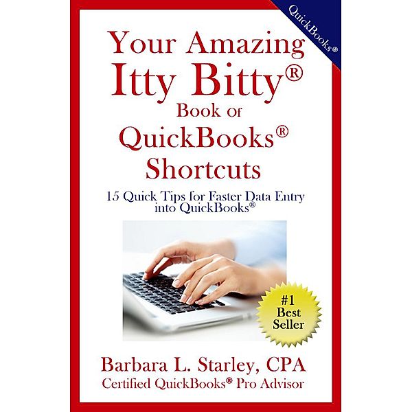 Your Amazing Itty Bitty Book Of QuickBooks® Shortcuts, Barbara L. Starley