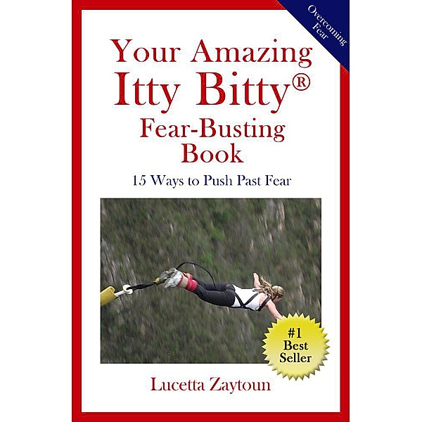 Your Amazing Itty Bitty®  Fear-Busting Book, Lucetta Zatoun