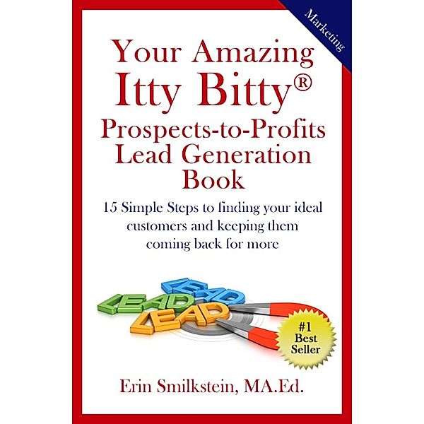 Your Amazing Itty Bitty Prospect-To-Profit Lead Generation Book, MA.Ed, Erin Smilkstein