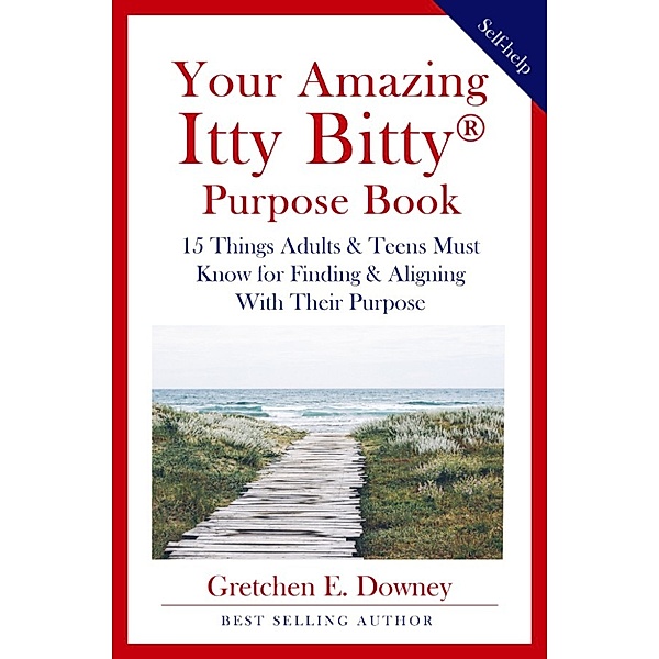 Your Amazing Itty Bitty ® Purpose Book, Gretchen E. Downey