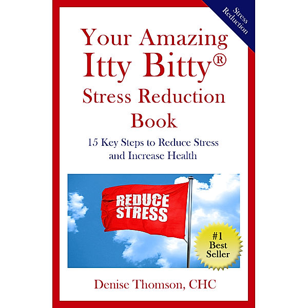 Your Amazing Itty Bitty® Stress Reduction Book, Denise Thompson