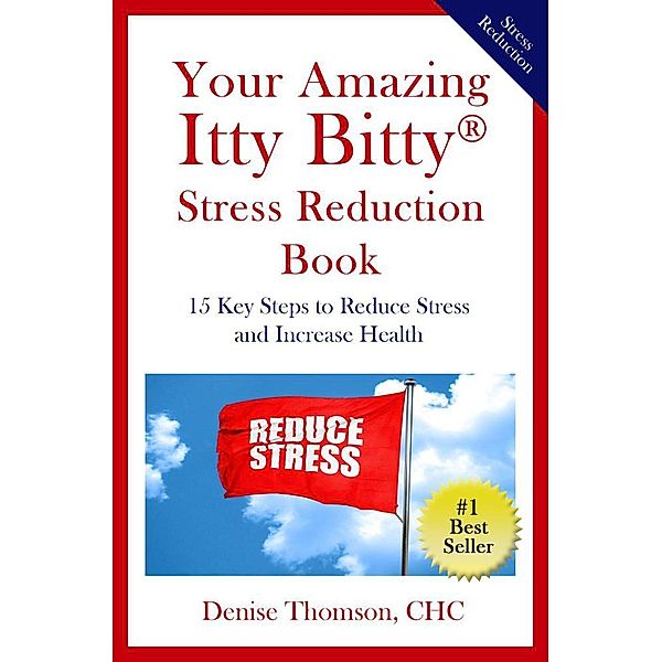 Your Amazing Itty Bitty® Stress Reduction Book, Denise Thompson