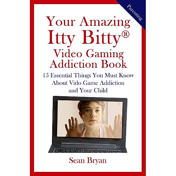 Your Amazing Itty Bitty® Video Gaming Addiction Book, Sean Bryan