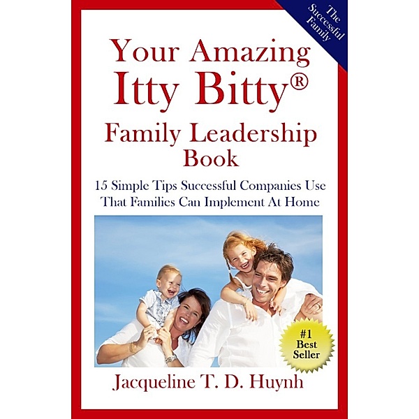 Your Amazing Itty Bitty(R) Family Leadership Book, Jacqueline T.D. Huynh