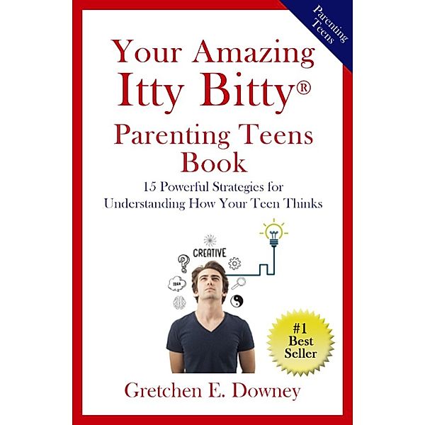 Your Amazing Itty Bitty(R) Parenting Teens Book, Gretchen E. Downey