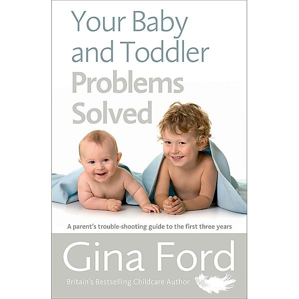 Your Baby and Toddler Problems Solved, Gina Ford