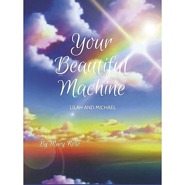 Your Beautiful Machine; Lilah and Michael, Mary Rose