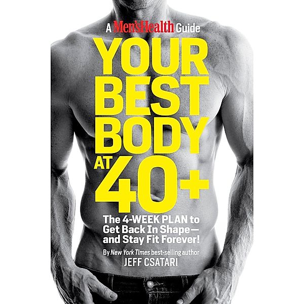 Your Best Body at 40+, Jeff Csatari, Editors of Men's Health Magazi