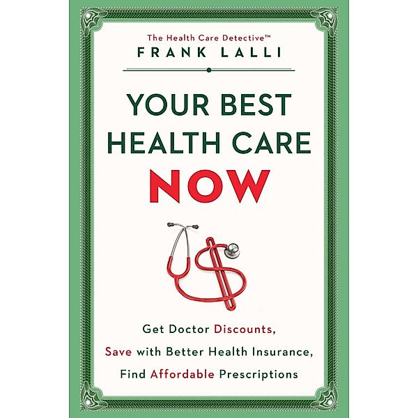 Your Best Health Care Now, Frank Lalli