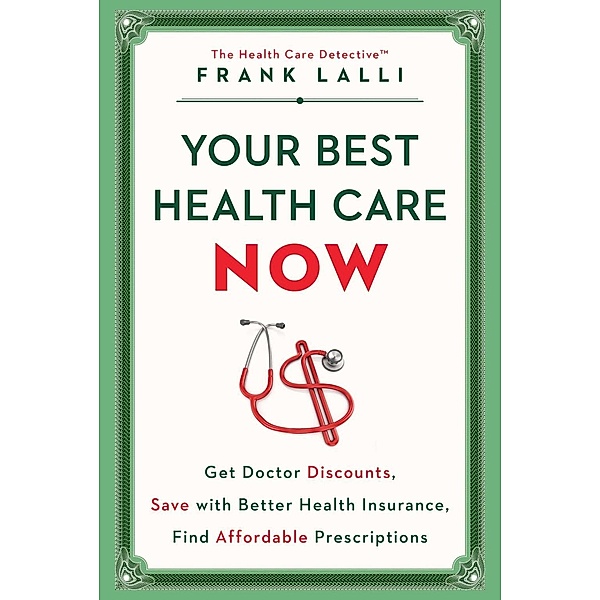 Your Best Health Care Now, Frank Lalli