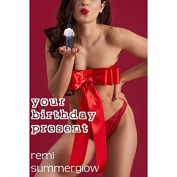 Your Birthday Present, Remi Summerglow