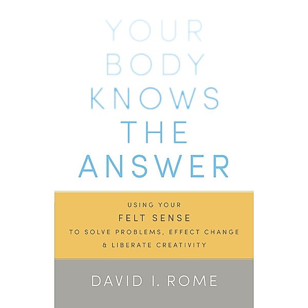 Your Body Knows the Answer, David I. Rome