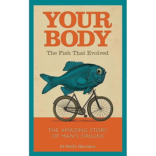 Your Body - The Fish That Evolved, Keith Harrison