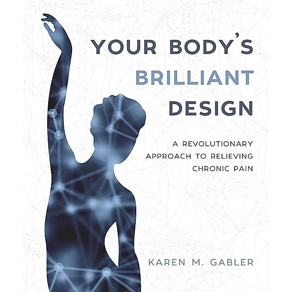 Your Body's Brilliant Design, Karen M Gabler