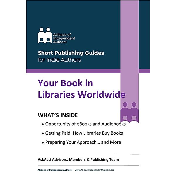 Your Book in Libraries Worldwide / Short Publishing Guides for Indie Authors, Orna Ross, Alliance of Independent Authors
