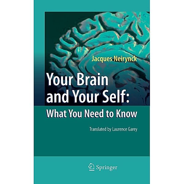 Your Brain and Your Self: What You Need to Know, Jacques Neirynck