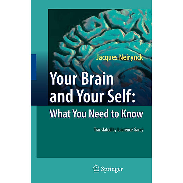 Your Brain and Your Self: What You Need to Know, Jacques Neirynck
