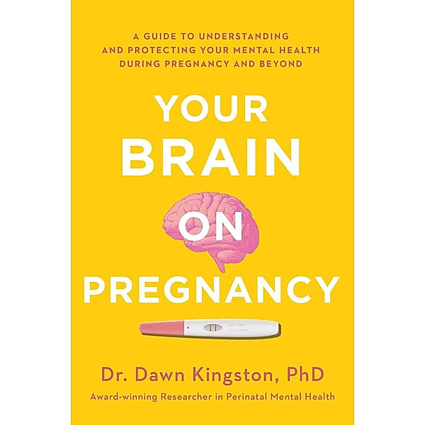 Your Brain on Pregnancy, Dawn Kingston