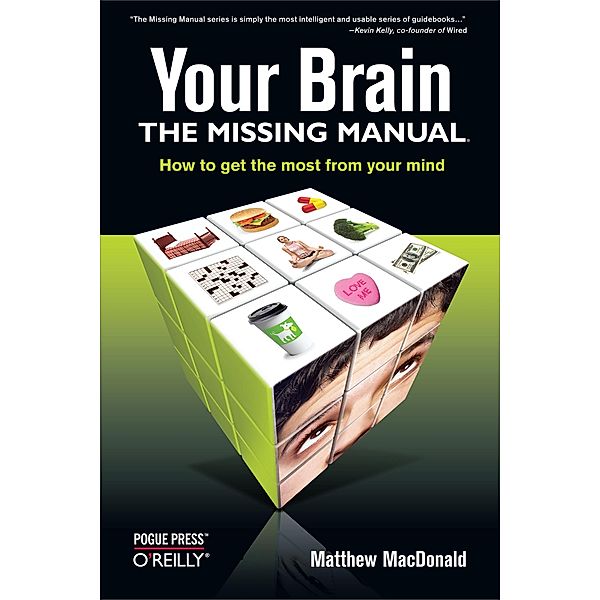 Your Brain: The Missing Manual, Matthew MacDonald