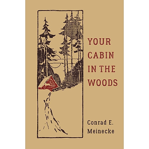 Your Cabin in the Woods / Classic Outdoors, Conrad E. Meinecke