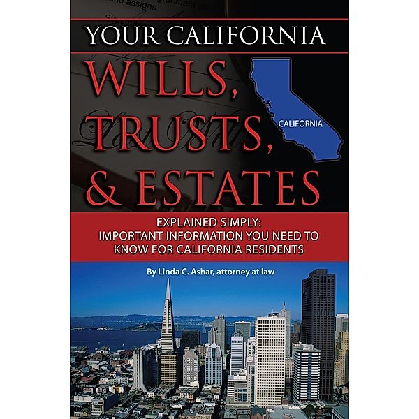 Your California Will, Trusts, & Estates Explained Simply, Linda Ashar