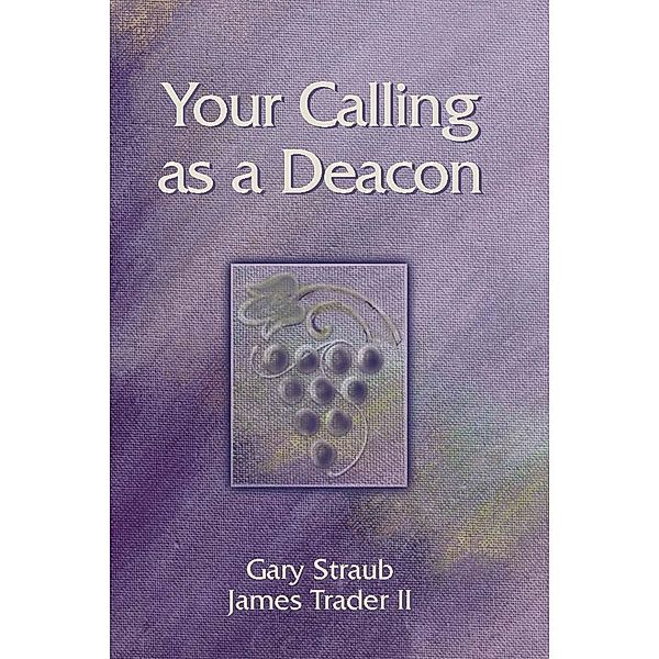 Your Calling as a Deacon, Gary Straub