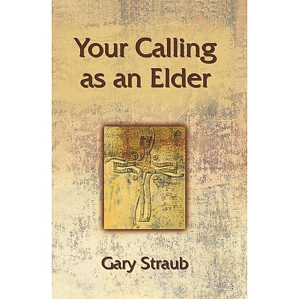 Your Calling as an Elder, Gary Straub