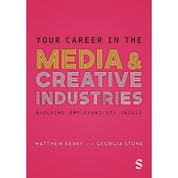 Your Career in the Media & Creative Industries, Georgia Stone, Matthew Kerry