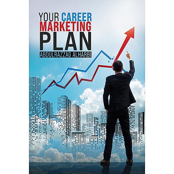 Your Career Marketing Plan / Austin Macauley Publishers, Abdulrazzag Alharbi