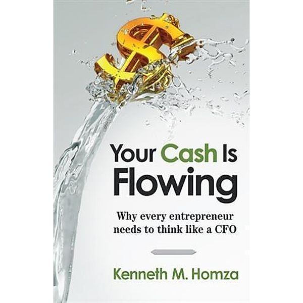 Your Cash Is Flowing, Kenneth M. Homza