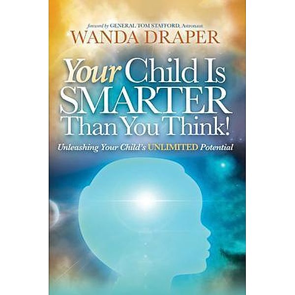 Your Child is Smarter Than You Think! / STARDUST PUBLISHING, LLC, Wanda Draper