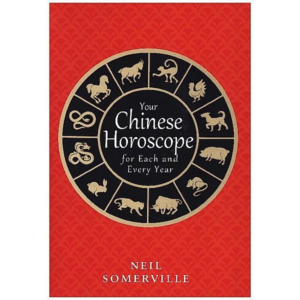 Your Chinese Horoscope for Each and Every Year, Neil Somerville