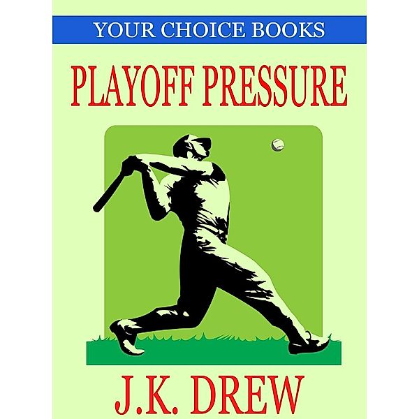 Your Choice Books: Playoff Pressure (Your Choice Books, #3), J.K. Drew