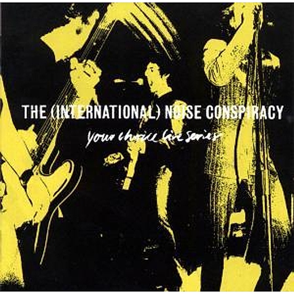 Your Choice Live Series, The International Noise Conspiracy