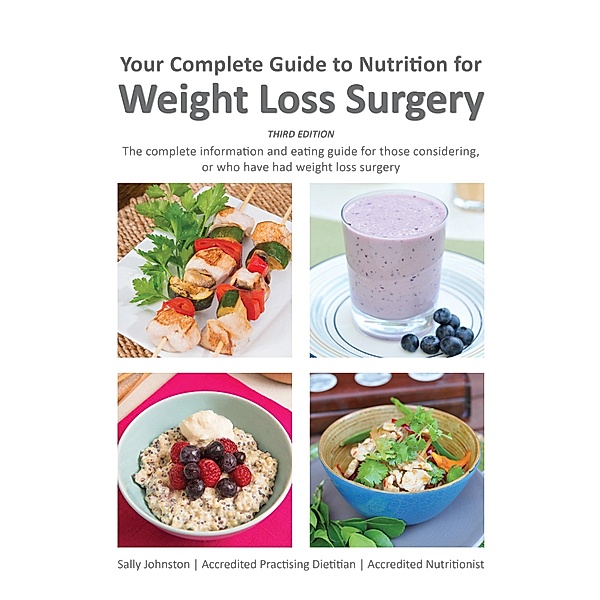 Your Complete Guide to Nutrition for Weight Loss Surgery, Sally Johnston