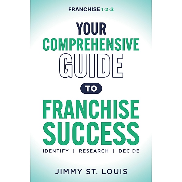Your Comprehensive Guide to Franchise Success, Jimmy St. Louis