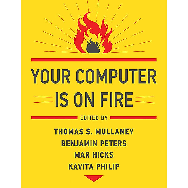 Your Computer Is on Fire, Thomas S. Mullaney